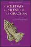 SOLEDAD, LA / SILENCIO, EL / ORACION,