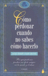 COMO PERDONAR CUANDO NO SABES COMO HACERLO (NE)