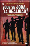 �QUE SE JODA LA REALIDAD!