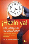 �HAZLO YA! �NO LO DEJES PARA MA�ANA!