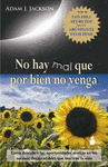 NO HAY MAL QUE POR BIEN NO VENGA