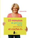 15 MINUTOS DE GIMNASIA FACIAL (COCHE)