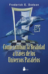 COMO CAMBIAR LA REALIDAD A TRAVES DE LOS UNIVERSOS PARALELOS