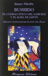 BUSHIDO. EL CODIGO ETICO DEL SAMURAI Y EL ALMA DE JAPON