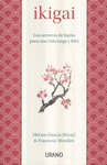 IKIGAI LOS SECRETOS DE JAPON PARA UNA VIDA LARGA Y FELIZ