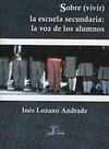 SOBRE(VIVIR) LA ESCUELA SECUNDARIA LA VOZ DE LOS ALUMNOS