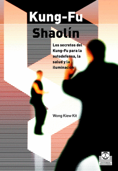 KUNGFU SHAOLIN LOS SECRETOS DEL KUNG FU PARA LA AUTODEFENSA LA SALUD