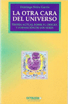 OTRA CARA DEL UNIVERSO LA (TEORIA ACTUAL SOBRE EL ORIGEN Y FORMACION)