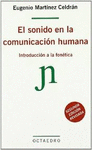 SONIDO EN LA COMUNICACION HUMANA EL (INTRODUCCION A LA FONETICA)
