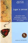 JUGAR A PENSAR RECURSOS PARA APRENDER A PENSAR EN EDUCACION INFANTIL (GUIA EDUCATIVA)(4-5 A�OS)(SEP)