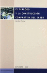 DIALOGO Y LA CONSTRUCCION COMPARTIDA DEL SABER EL