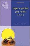 JUGAR A PENSAR CON MITOS (8-9 A�OS)(GUIA EDUCATIVA)