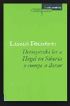 DOSTOYEVSKI LEE A HEGEL EN SIBERIA Y ROMPE A LLORAR