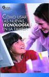 COMO USAR LAS NUEVAS TECNOLOGIAS EN LA FAMILIA