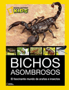 BICHOS ASOMBROSOS. EL FASCINANTE MUNDO DE ARA�AS E INSECTOS