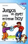 JUEGOS DE AYER PARA ENTRENAR HOY 1