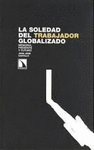SOLEDAD DEL TRABAJADOR GLOBALIZADO LA