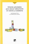 OCHENTA ACTIVIDADES PARA EDUCAR LUDICAMENTE EN VALORES Y CIUDADANIA