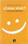 COMO VIVIR? ACERCA DE LA BUENA VIDA