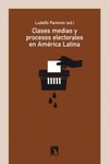 CLASES MEDIAS Y PROCESOS ELECTORALES EN AMERICA LATINA