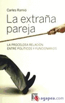 EXTRA�A PAREJA LA PROCELOSA RELACION ENTRE POLITICOS Y FUNCIONARIOS