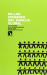 EN LOS ORIGENES DEL ESPACIO GLOBAL UNA HISTORIA DE LA MUNDIALIZACION