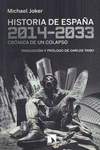 HISTORIA DE ESPA�A 2014-2033 CRONICA DE UN COLAPSO