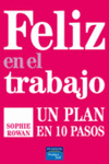 FELIZ EN EL TRABAJO UN PLAN EN 10 PASOS