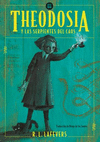 THEODOSIA Y LAS SERPIENTES DEL CAOS �NOVEDAD DE PRIMAVERA!
