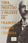 VIDA PROCESO Y MUERTE DE FRANCISCO FERRER GUARDIA