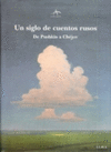 UN SIGLO DE CUENTOS RUSOS: PUSHKIN A CHEJOV