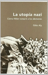 LA UTOP�A NAZI. C�MO HITLER COMPR� A LOS ALEMANES