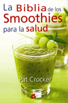 BIBLIA DE LOS SMOOTHIES PARA LA SALUD LA
