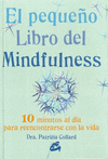 PEQUE�O LIBRO DEL MINDFULNESS EL 10 MINUTOS AL DIA PARA REENCONTRARSE CON LA VIDA