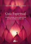 GUIA ESPIRITUAL EL SENCILLO PROFUNDO Y ETERNO MENSAJE UNIVERSAL QUE TODOS NECESITAMOS ESCUCHAR Y SEN