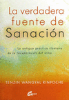 VERDADERA FUENTE DE SANACION, LA LA ANTIGUA PRACTICA TIBETANA DE LA RECUPERACION DEL ALMA