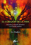 CORAZON DE LA VIDA, EL INICIACION Y CURACION CHAMANICA EN EL MUNDO MODERNO