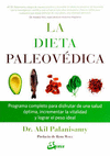 DIETA PALEOVEDICA, LA PROGRAMA COMPLETO PARA DISFRUTAR DE UNA SALUD OPTIMA, INCREMENTAR LA VITALIDAD