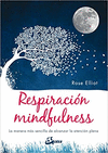 RESPIRACION MINDFULNESS LA MANERA MAS SENCILLA DE ALCANZAR LA ATENCION PLENA