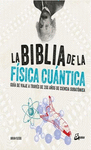BIBLIA DE LA FISICA CUANTICA LA GUIA DE VIAJE A TRAVES DE 200 A�OS DE CIENCIA SUBATOMICA