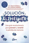 SOLUCION AL ALZHEIMER, LA. UNA GUIA REVOLUCIONARIA PARA PREVENIR Y REVERTIR LA PERDIDA DE MEMORIA