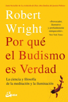 POR QU� EL BUDISMO ES VERDAD. LA CIENCIA Y FILOSOF�A DE LA MEDITACI�N Y LA ILUMINACI�N