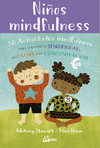 NI�OS MINDFULNESS. 50 ACTIVIDADES MINDFULNESS PARA CULTIVAR LA SENSIBILIDAD, LA CALMA Y LA CONCENTRA