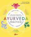 AYURVEDA PRACTICO TODO CUANTO NECESITAS SABER PARA ARMONIZAR TU SALUD Y TU VIDA