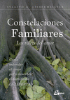CONSTELACIONES FAMILIARES. LAS RAICES DEL AMOR. COMO ENTENDER EL AMOR PARA DESCUBRIR EL CAMINO DE LA