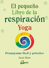 PEQUE�O LIBRO DE LA RESPIRACION EL PRANAYAMA FACIL Y PRACTICO (NUEVA EDICION)