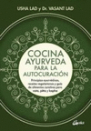 COCINA AYURVEDA PARA LA AUTOCURACION. PRINCIPIOS AYURVEDICOS, RECETAS VEGETARIANAS Y GUIA DE ALIMENT