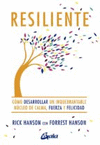 RESILIENTE. COMO DESARROLLAR UN INQUEBRANTABLE NUCLEO DE CALMA, FUERZA Y FELICIDAD