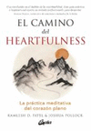 CAMINO DEL HEARTFULNESS, EL. LA PRACTICA MEDITATIVA DEL CORAZON PLENO