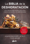 BIBLIA DE LA DESHIDRATACION, LA. CON MAS DE 400 RECETAS PARA SACAR MAXIMO PROVECHO A TU DESHIDRATADO